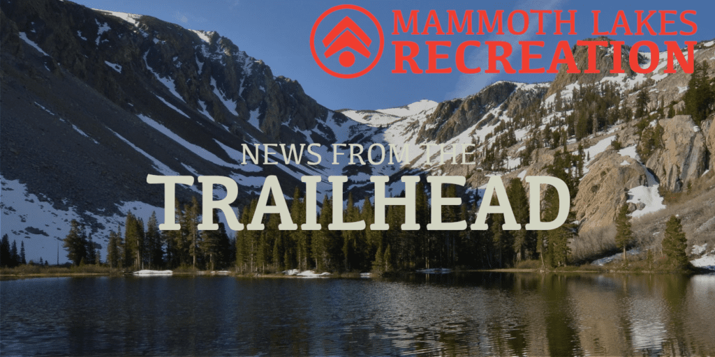 News From The Trailhead - Mammoth Lakes Recreation May Newsletter 1 unnamedheader