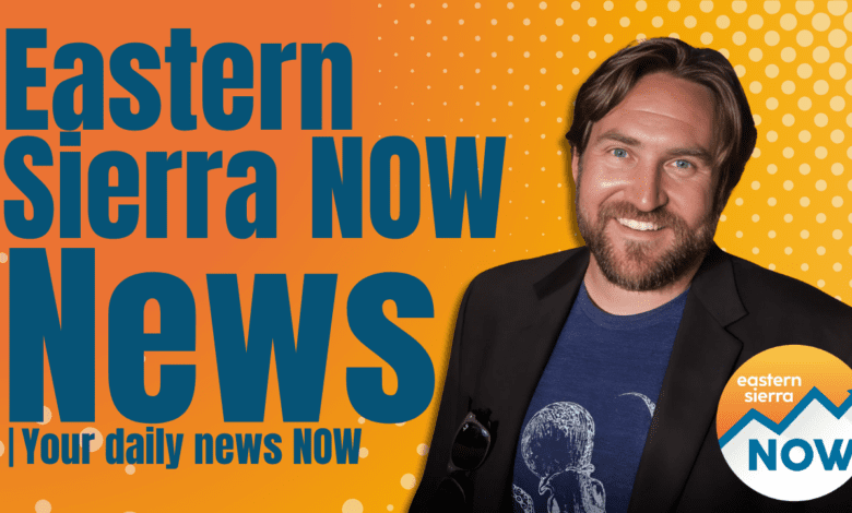 eastern sierra now news