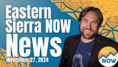 Eastern Sierra NOW News: November 27th, 2024