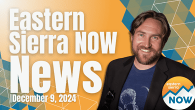 Eastern Sierra NOW News: December 9th, 2024 3 Eastern Sierra NOW News: December 9th, 2024