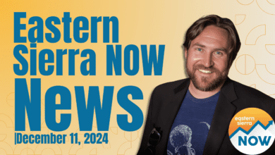 Eastern Sierra NOW News: December 11th, 2024