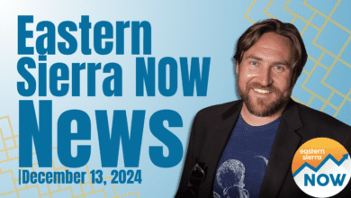 Eastern Sierra NOW News: December 13th, 2024