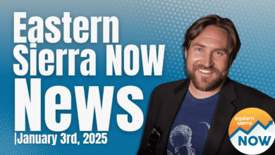 Eastern Sierra NOW News: January 3rd, 2025