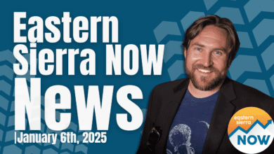 Eastern Sierra NOW News: January 6th, 2025 5 Eastern Sierra NOW News: January 6th, 2025