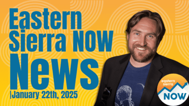 Eastern Sierra NOW News: January 22th, 2025
