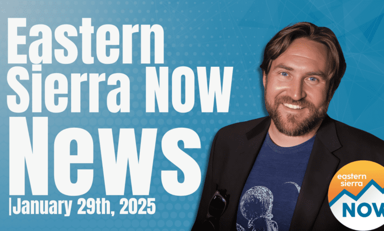 Eastern Sierra NOW News: January 29th