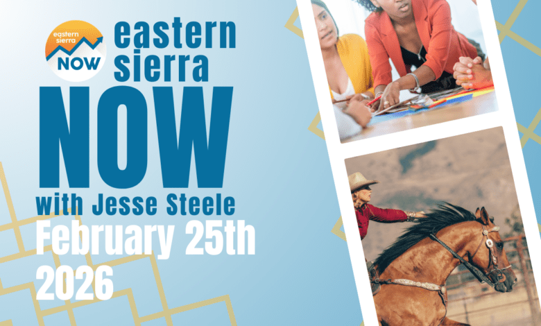 ESN News: February 25th, 2026 eastern sierra now
