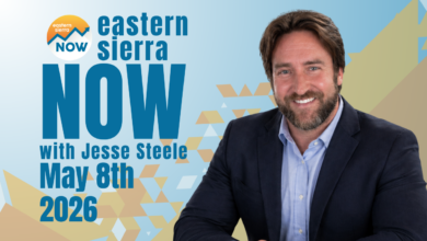 Eastern Sierra NOW News: May 8, 2026 11 ESN News: May 8th, 2026