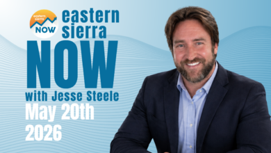 Eastern Sierra NOW News: May 20th, 2026 18 ESN News: May 20th, 2026