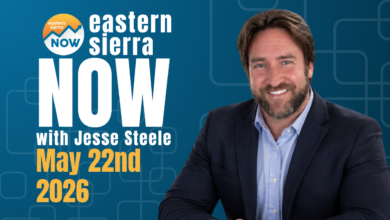 Eastern Sierra NOW News: May 22nd, 2026 1 ESN News: May 22nd, 2026
