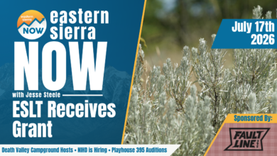 Eastern Sierra NOW News: July 17th, 2026 8 ESN News: July 17th, 2026