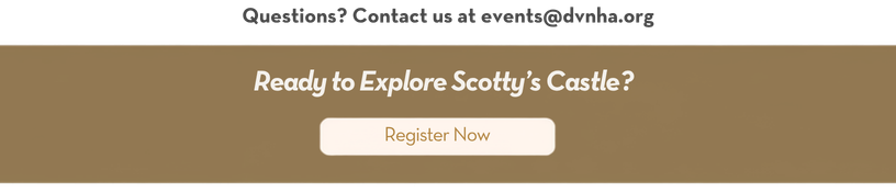 Scotty's Castle Tour Registration Open! 14 scotty's castle