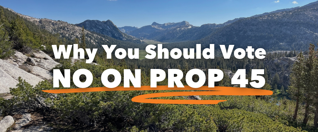 Friends of the Inyo Action Alert: We Read Prop 45. Vote NO. 2 friends of the inyo prop 45